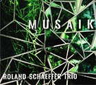Musaik - Roland Schaeffer Trio